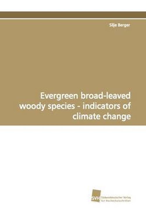 Cover for Silje Berger · Evergreen Broad-leaved Woody Species - Indicators of  Climate Change (Paperback Book) (2009)