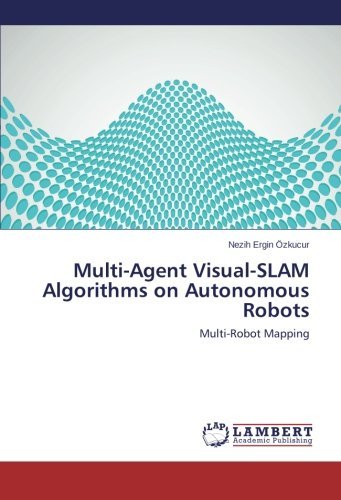 Cover for Nezih Ergin Özkucur · Multi-agent Visual-slam Algorithms on Autonomous Robots: Multi-robot Mapping (Paperback Book) (2010)