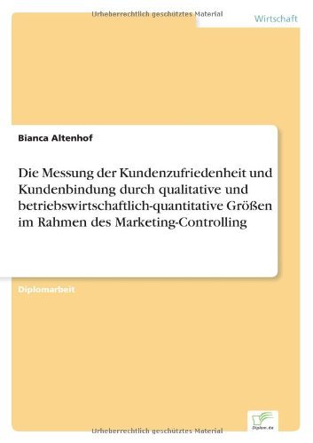 Cover for Bianca Altenhof · Die Messung der Kundenzufriedenheit und Kundenbindung durch qualitative und betriebswirtschaftlich-quantitative Groessen im Rahmen des Marketing-Controlling (Paperback Book) [German edition] (2004)