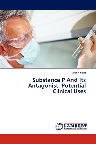 Cover for Haroon Khan · Substance P and Its Antagonist: Potential Clinical Uses (Paperback Book) (2012)