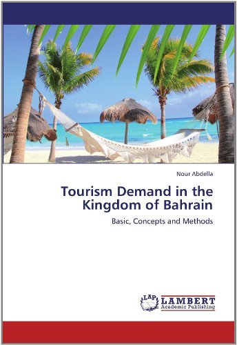 Cover for Nour Abdella · Tourism Demand in the Kingdom of Bahrain: Basic, Concepts and Methods (Paperback Bog) (2011)