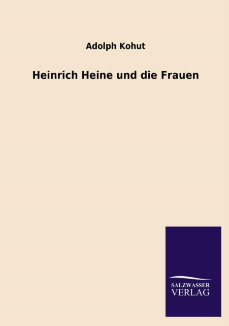 Cover for Adolph Kohut · Heinrich Heine Und Die Frauen (Paperback Book) [German edition] (2013)