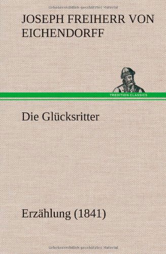 Cover for Joseph Freiherr Von 1788- Eichendorff · Die Glucksritter (Hardcover bog) [German edition] (2012)