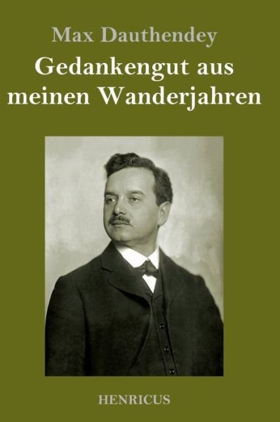 Cover for Max Dauthendey · Gedankengut aus meinen Wanderjahren (Gebundenes Buch) (2019)