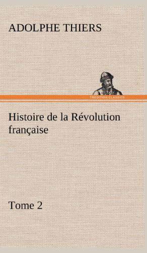 Cover for Adolphe Thiers · Histoire De La R Volution Fran Aise (Hardcover Book) [French edition] (2012)