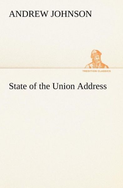 Cover for Andrew Johnson · State of the Union Address (Tredition Classics) (Taschenbuch) (2013)