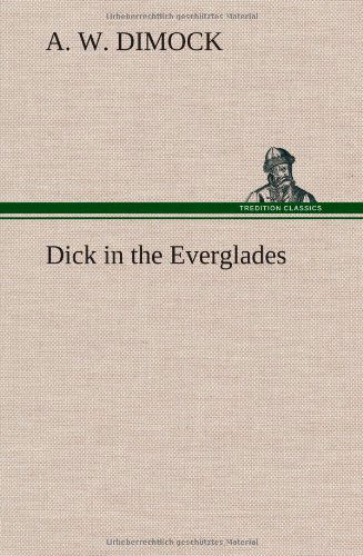 Cover for A. W. Dimock · Dick in the Everglades (Hardcover Book) (2013)