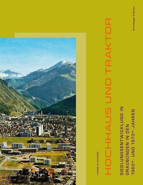 Cover for Carmelia Maissen · Hochhaus Und Traktor: Siedlungsentwicklung in Graubunden in Den 1960er- Und 1970er-Jahren (Hardcover Book) (2024)