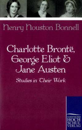 Cover for Henry Houston Bonnell · Charlotte Bronte, George Eliot &amp; Jane Austen (Paperback Book) [German edition] (2010)