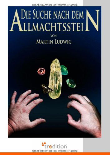 Cover for Martin Ludwig · Die Suche Nach Dem Allmachtsstein (Pocketbok) [German edition] (2009)