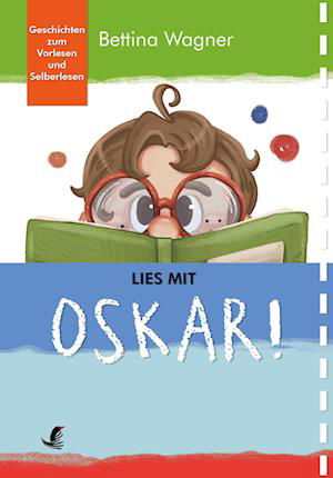 Lies mit Oskar! - Bettina Wagner - Kirjat - Verlag Margarete Tischler - 9783903370265 - lauantai 4. toukokuuta 2024