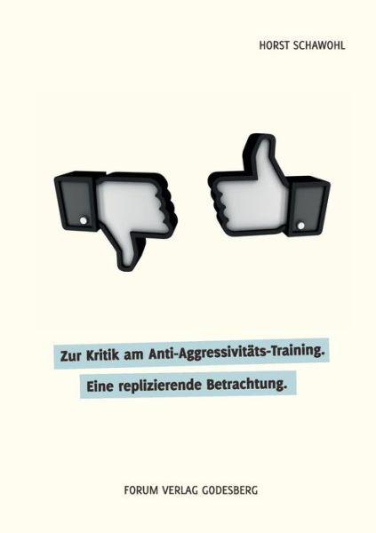 Zur Kritik Am Anti-aggressivitats-training - Horst Schawohl - Książki - Forum Verlag Godesberg - 9783942865265 - 20 sierpnia 2014