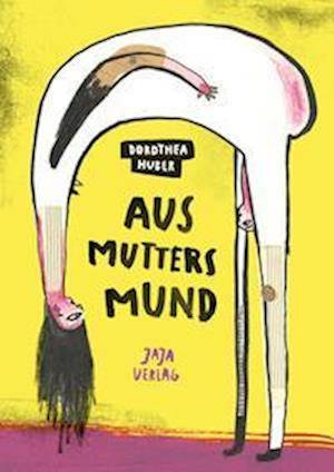 Cover for Dorothea Huber · Aus Mutters Mund (Hardcover Book) (2022)