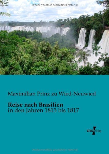 Cover for Maximilian Prinz Zu Wied-neuwied · Reise Nach Brasilien: in den Jahren 1815 Bis 1817 (Volume 2) (German Edition) (Paperback Book) [German edition] (2019)
