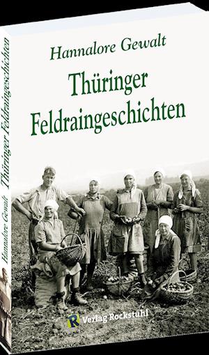 Thüringer Feldraingeschichten - Hannalore Gewalt - Książki - Verlag Rockstuhl - 9783959667265 - 1 marca 2024