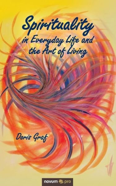 Cover for Doris Graf · Spirituality in Everyday Life and the Art of Living (Paperback Book) (2014)