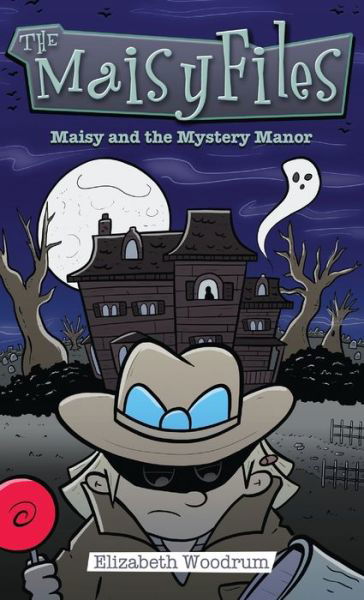 Cover for Elizabeth Woodrum · Maisy And The Mystery Manor (Inbunden Bok) (2021)