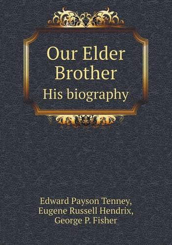 Cover for George P. Fisher · Our Elder Brother His Biography (Paperback Book) (2013)