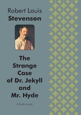 Cover for Stevenson Robert Louis · The Strange Case of Dr. Jekyll and Mr. Hyde a Thriller Novella (Paperback Book) (2015)