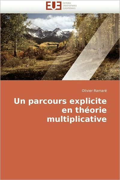 Cover for Olivier Ramaré · Un Parcours Explicite en Théorie Multiplicative (Paperback Book) [French edition] (2018)