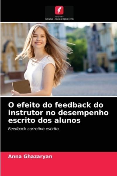 Cover for Anna Ghazaryan · O efeito do feedback do instrutor no desempenho escrito dos alunos (Paperback Book) (2021)