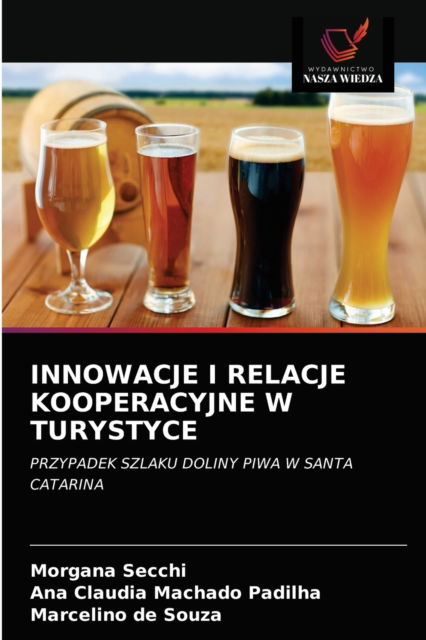 Innowacje I Relacje Kooperacyjne W Turystyce - Morgana Secchi - Books - Wydawnictwo Nasza Wiedza - 9786203529265 - March 24, 2021