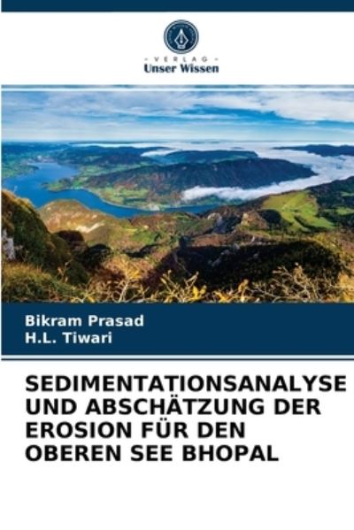 Cover for Bikram Prasad · Sedimentationsanalyse Und Abschatzung Der Erosion Fur Den Oberen See Bhopal (Paperback Book) (2021)