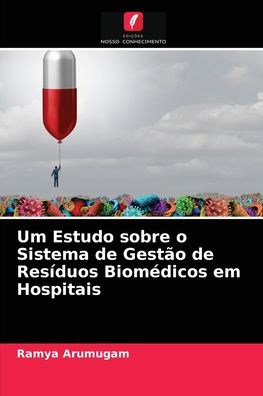 Cover for Ramya Arumugam · Um Estudo sobre o Sistema de Gestao de Residuos Biomedicos em Hospitais (Paperback Book) (2021)