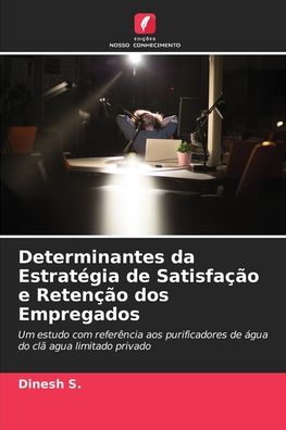 Cover for Dinesh S · Determinantes da Estrategia de Satisfacao e Retencao dos Empregados (Paperback Book) (2021)