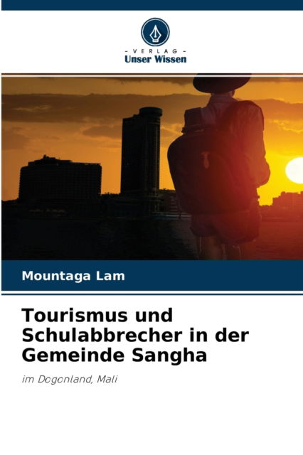 Cover for Mountaga Lam · Tourismus und Schulabbrecher in der Gemeinde Sangha (Paperback Book) (2021)
