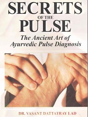 Cover for Vasant Lad · Secrets of the Pulse: The Ancient Art of Ayurvedic Pulse Diagnosis (Hardcover Book) (2004)