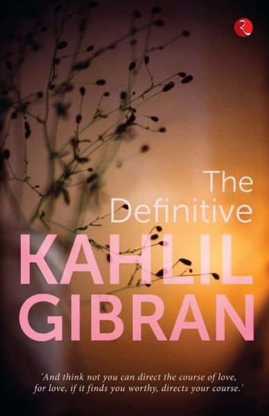 The Definitive Kahlil Gibran - Khalil Gibran - Bøger - Rupa & Co - 9788129140265 - 1. august 2016