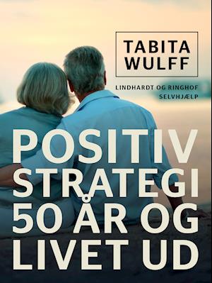 Cover for Tabita Wulff · Positiv strategi: 50 år og livet ud (Sewn Spine Book) [1st edition] (2019)