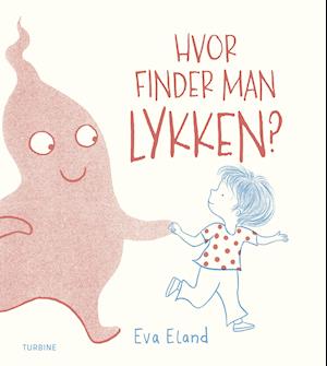 Cover for Eva Eland · Hvor finder man Lykken? (Hardcover Book) [1.º edición] (2020)