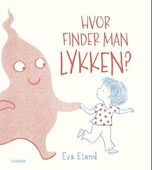Cover for Eva Eland · Hvor finder man Lykken? (Hardcover Book) [1º edição] (2020)