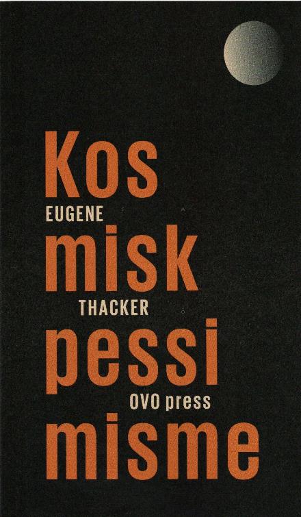 Cover for Eugene Thacker · Kosmisk pessimisme (Sewn Spine Book) [1st edition] (2016)