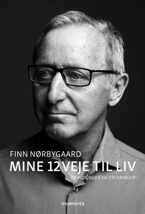 Mine 12 veje til liv - Finn Nørbygaard - Kirjat - Forlaget Momenta - 9788793622265 - perjantai 23. lokakuuta 2020
