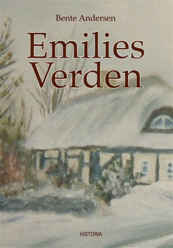 Emilies Verden - Bente Andersen - Bøger - Historia - 9788793846265 - 23. januar 2020