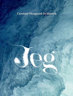 Cover for Caroline Storgaard Gyldmark · Jeg (Hæftet bog) [1. udgave] (2021)
