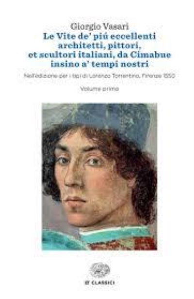 Cover for Giorgio Vasari · Le Vite De' Piu Eccellenti Architetti, Pittori, Et Scultori Italiani, Da Cimabue Insino A' Tempi Nostri. Nell'edizione Per I Tipi Di (Book) (2015)