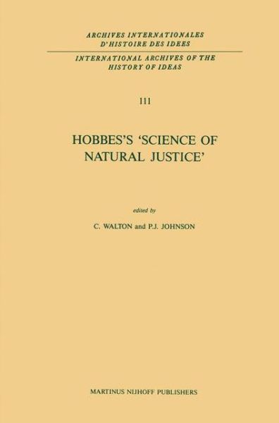 Paul J Johnson · Hobbes's 'Science of Natural Justice' - International Archives of the History of Ideas / Archives Internationales d'Histoire des Idees (Hardcover Book) [1987 edition] (1987)