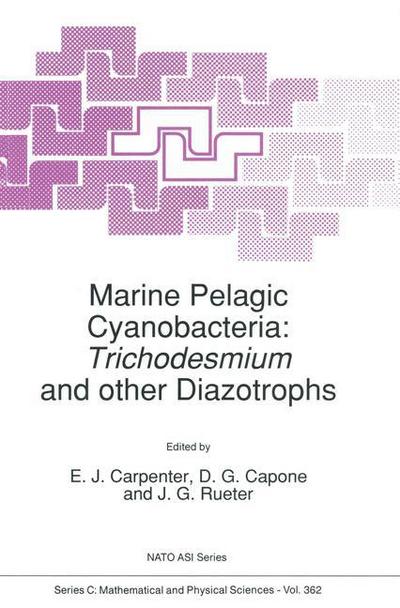 Cover for E J Carpenter · Marine Pelagic Cyanobacteria: Trichodesmium and other Diazotrophs - NATO Science Series C (Paperback Book) [Softcover reprint of hardcover 1st ed. 1992 edition] (2010)