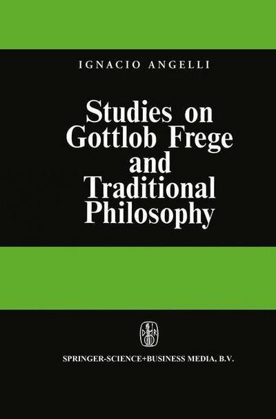I. Angelelli · Studies on Gottlob Frege and Traditional Philosophy (Pocketbok) [Softcover reprint of hardcover 1st ed. 1967 edition] (2010)