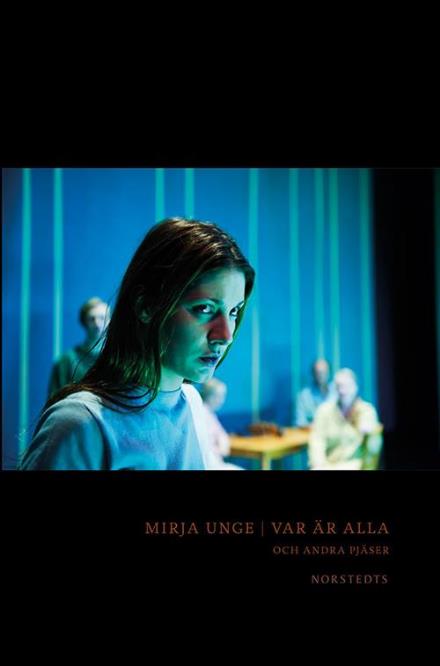 Cover for Mirja Unge · Var är alla : och andra pjäser (Hardcover Book) (2015)