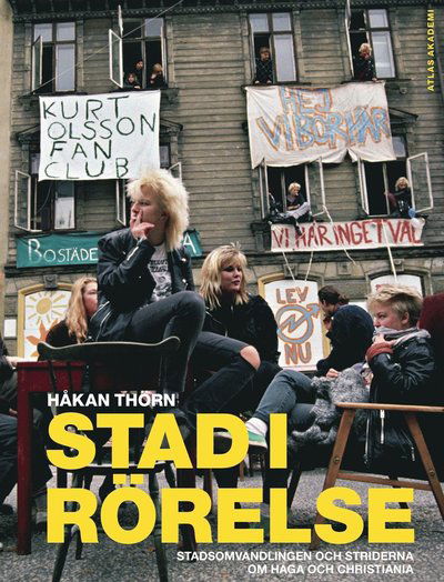 Cover for Håkan Thörn · Stad i rörelse : stadsomvandlingen och striderna om Haga och Christiania (Bound Book) (2013)