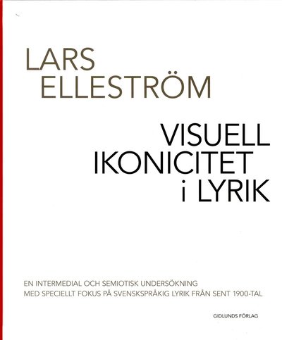 Cover for Lars Elleström · Visuell ikonicitet i lyrik : en intermedial och semiotisk undersökning med speciellt fokus på svenskspråkig lyrik från sent 1900-tal (Hardcover Book) (2011)