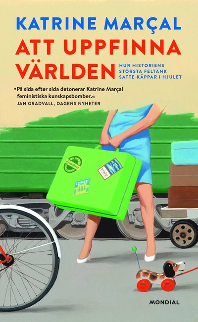 Cover for Katrine Marcal · Att uppfinna världen : hur historiens största feltänk satte käppar i hjulet (Paperback Book) (2022)