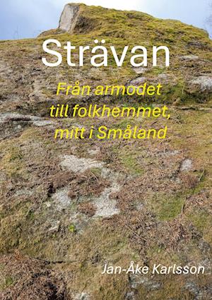 Cover for Jan-Åke Karlsson · Strävan : Från armod till folkhem, mitt i Småland (Paperback Book) (2024)