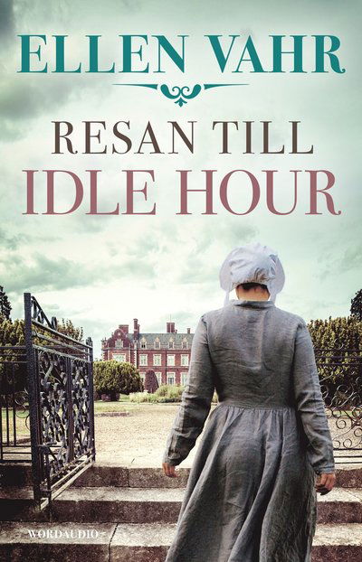 Resan till Idle Hour - Ellen Vahr - Książki - Word Audio Publishing - 9789180980265 - 16 października 2024