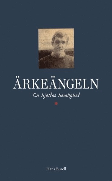 Cover for Hans Burell · Ärkeängeln : en hjältes hemlighet (Kort) (2013)